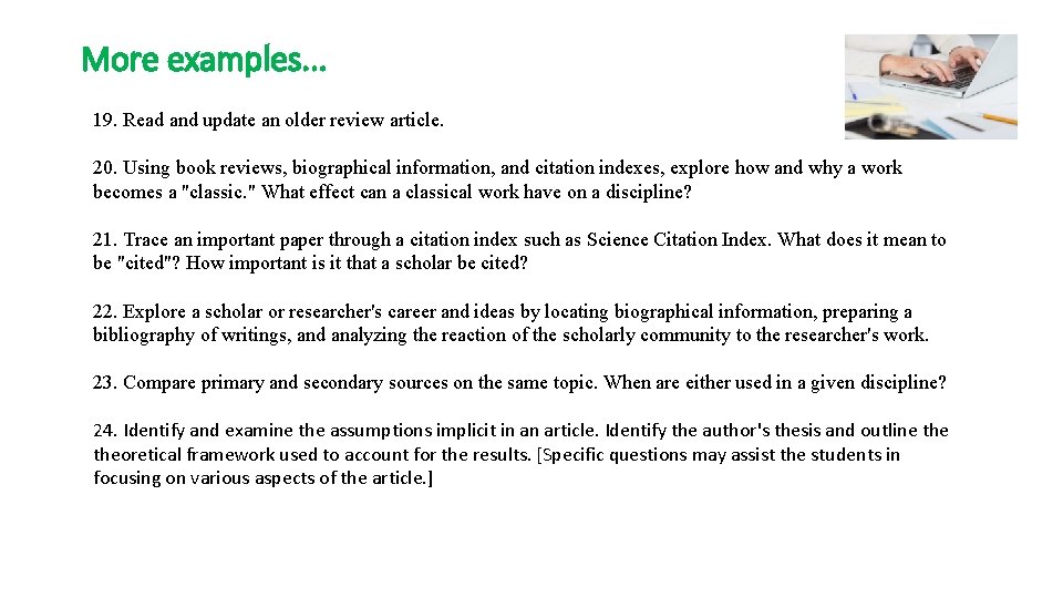 More examples. . . 19. Read and update an older review article. 20. Using