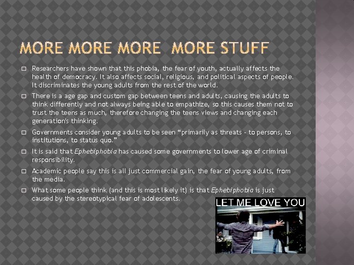 � Researchers have shown that this phobia, the fear of youth, actually affects the