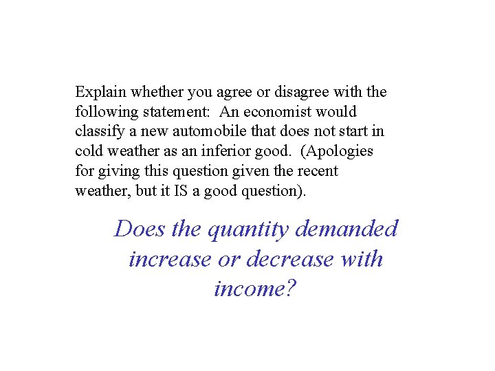 Explain whether you agree or disagree with the following statement: An economist would classify