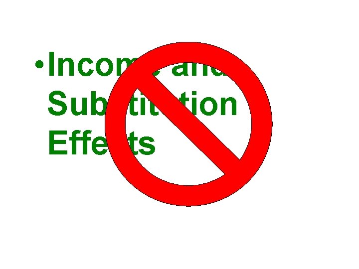  • Income and Substitution Effects 
