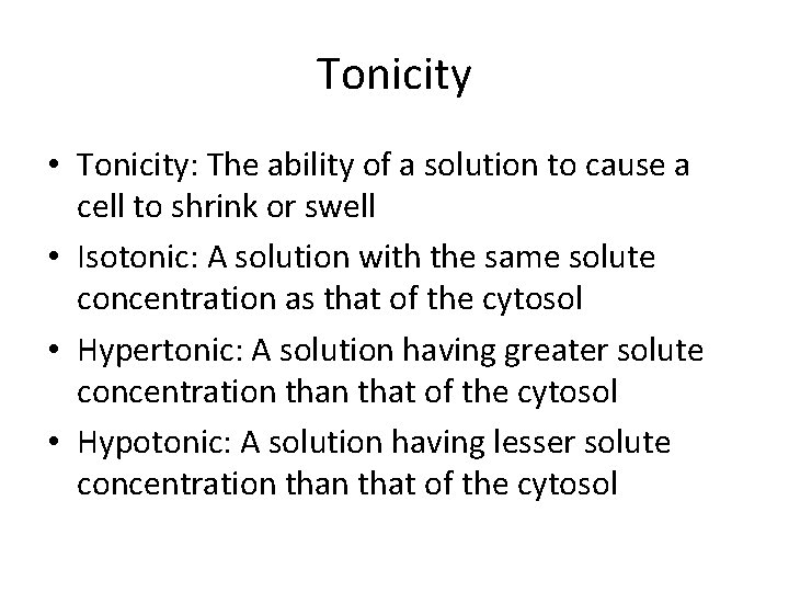 Tonicity • Tonicity: The ability of a solution to cause a cell to shrink