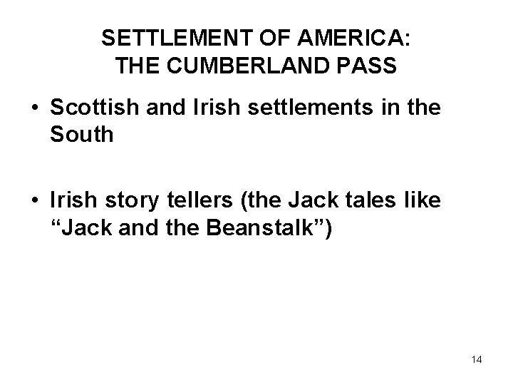 SETTLEMENT OF AMERICA: THE CUMBERLAND PASS • Scottish and Irish settlements in the South
