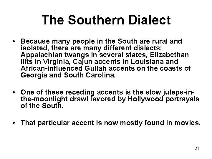 The Southern Dialect • Because many people in the South are rural and isolated,
