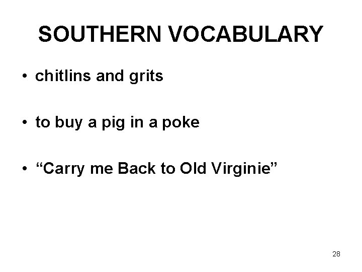 SOUTHERN VOCABULARY • chitlins and grits • to buy a pig in a poke