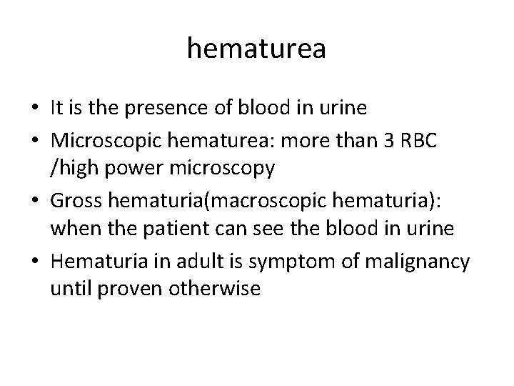hematurea • It is the presence of blood in urine • Microscopic hematurea: more
