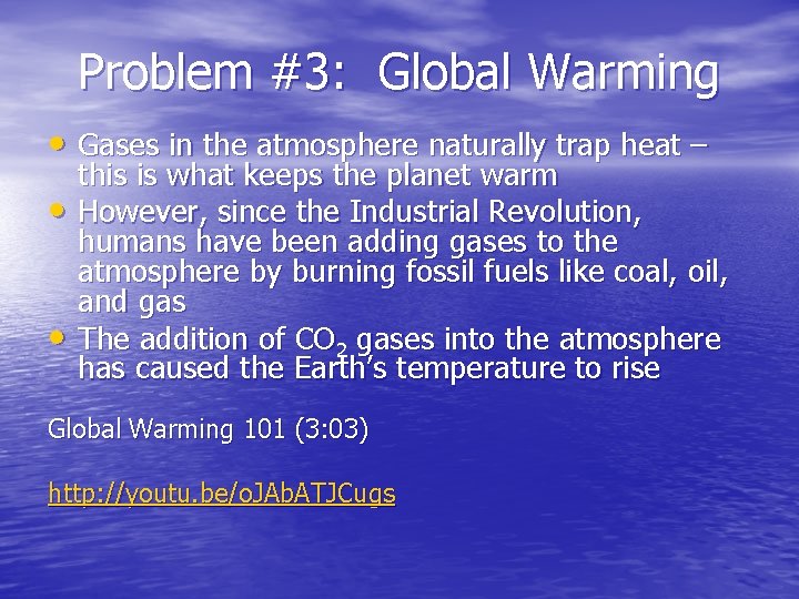 Problem #3: Global Warming • Gases in the atmosphere naturally trap heat – •