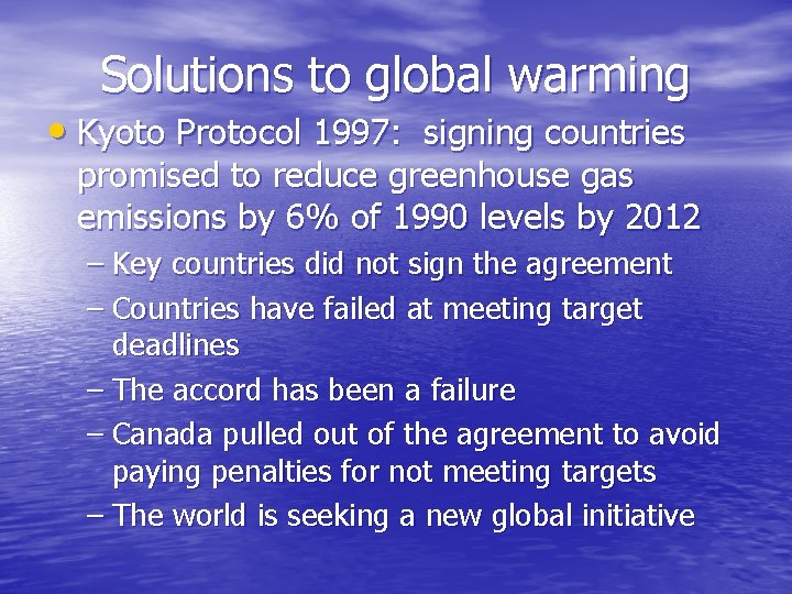 Solutions to global warming • Kyoto Protocol 1997: signing countries promised to reduce greenhouse