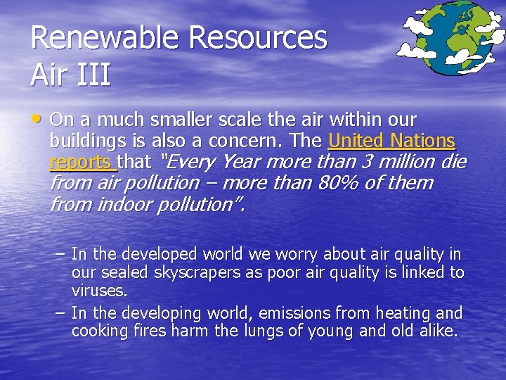 Renewable Resources Air III • On a much smaller scale the air within our