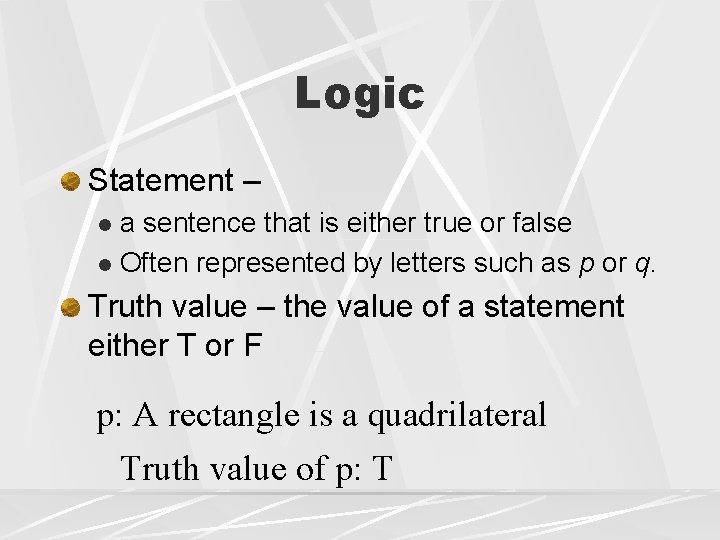 Logic Statement – a sentence that is either true or false l Often represented