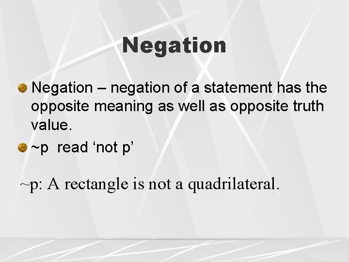 Negation – negation of a statement has the opposite meaning as well as opposite