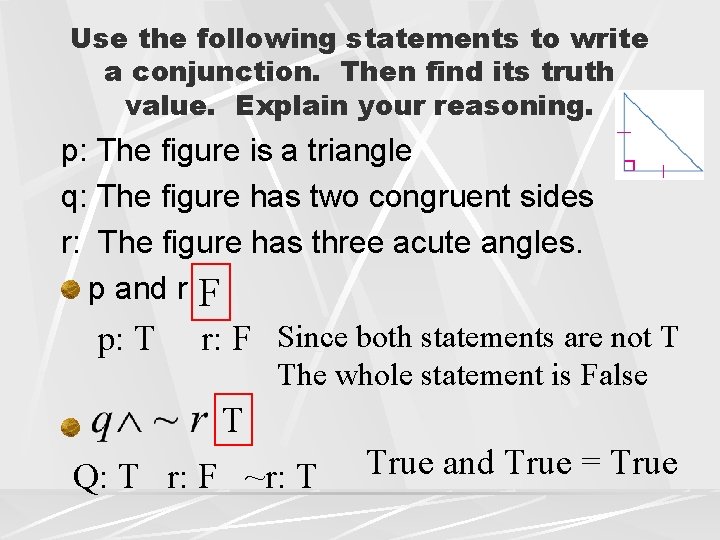 Use the following statements to write a conjunction. Then find its truth value. Explain