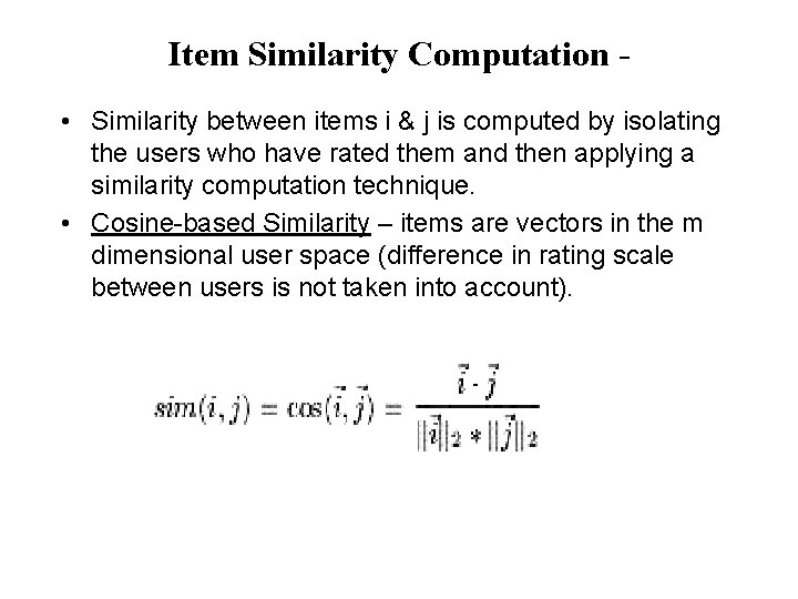 Item Similarity Computation • Similarity between items i & j is computed by isolating Item Similarity Computation • Similarity between items i & j is computed by isolating