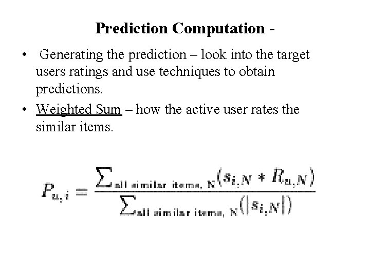 Prediction Computation • Generating the prediction – look into the target users ratings and Prediction Computation • Generating the prediction – look into the target users ratings and