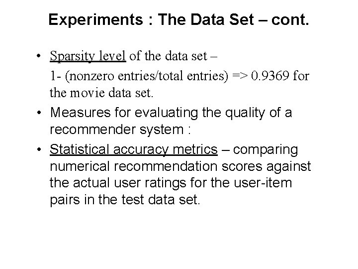 Experiments : The Data Set – cont. • Sparsity level of the data set Experiments : The Data Set – cont. • Sparsity level of the data set