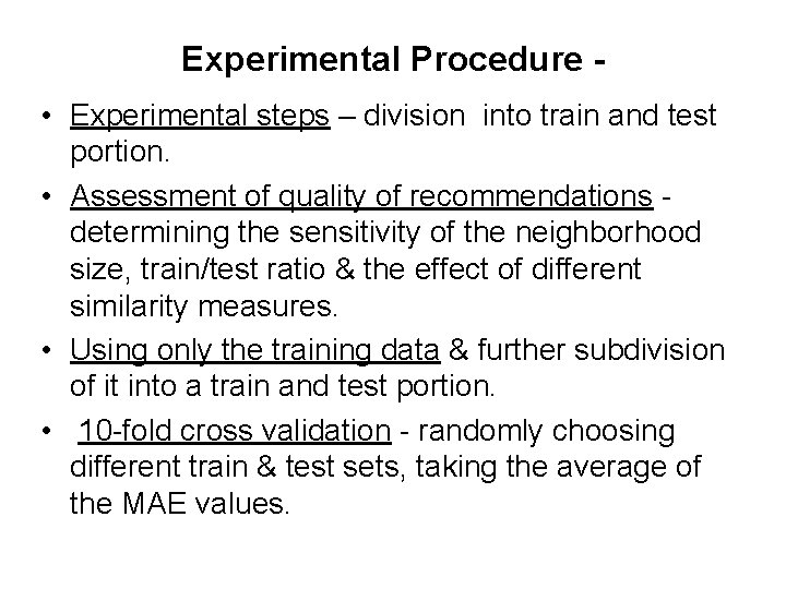 Experimental Procedure • Experimental steps – division into train and test portion. • Assessment Experimental Procedure • Experimental steps – division into train and test portion. • Assessment