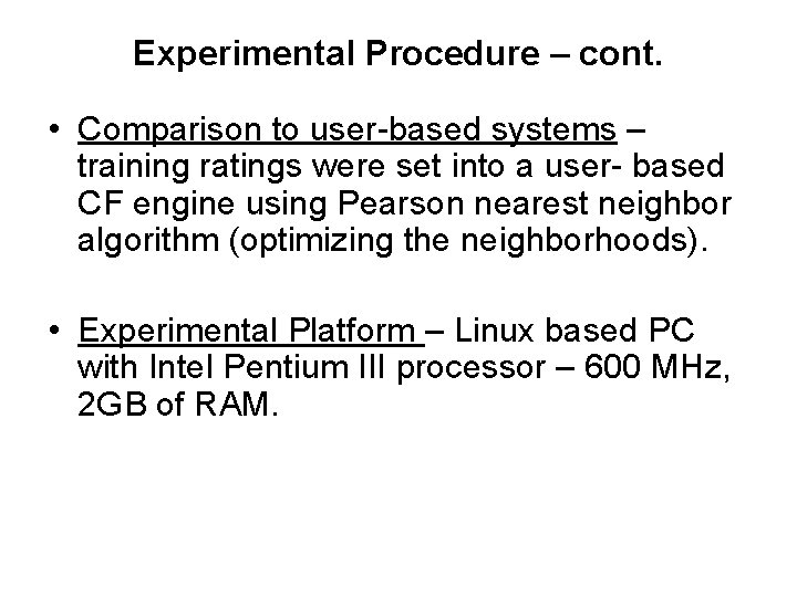 Experimental Procedure – cont. • Comparison to user-based systems – training ratings were set Experimental Procedure – cont. • Comparison to user-based systems – training ratings were set