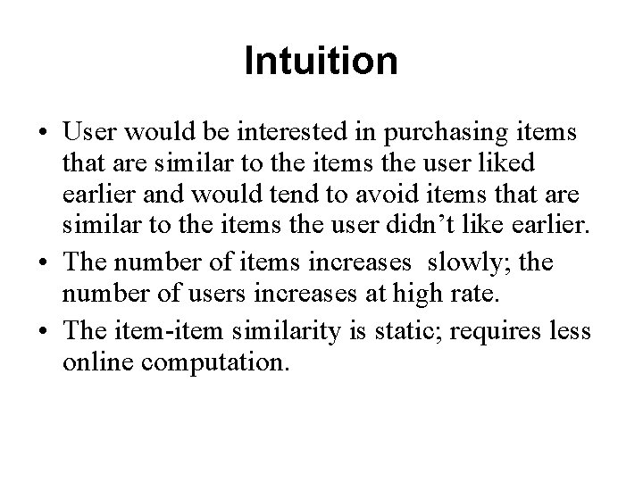 Intuition • User would be interested in purchasing items that are similar to the Intuition • User would be interested in purchasing items that are similar to the