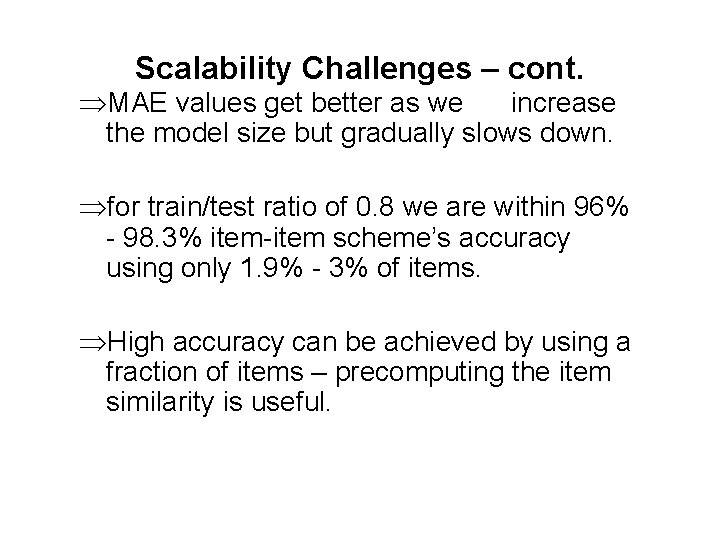 Scalability Challenges – cont. ÞMAE values get better as we increase the model size Scalability Challenges – cont. ÞMAE values get better as we increase the model size