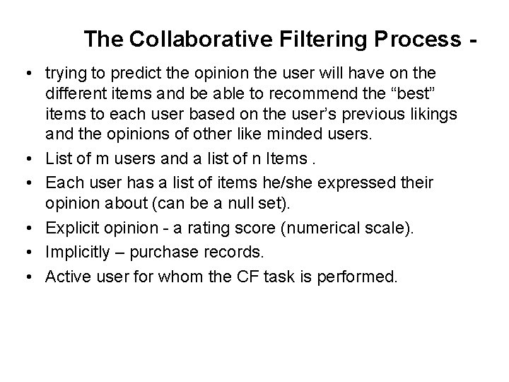 The Collaborative Filtering Process • trying to predict the opinion the user will have The Collaborative Filtering Process • trying to predict the opinion the user will have