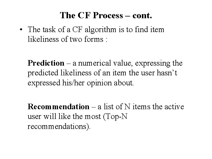 The CF Process – cont. • The task of a CF algorithm is to The CF Process – cont. • The task of a CF algorithm is to