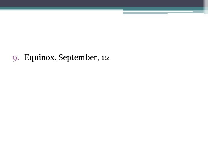 9. Equinox, September, 12 