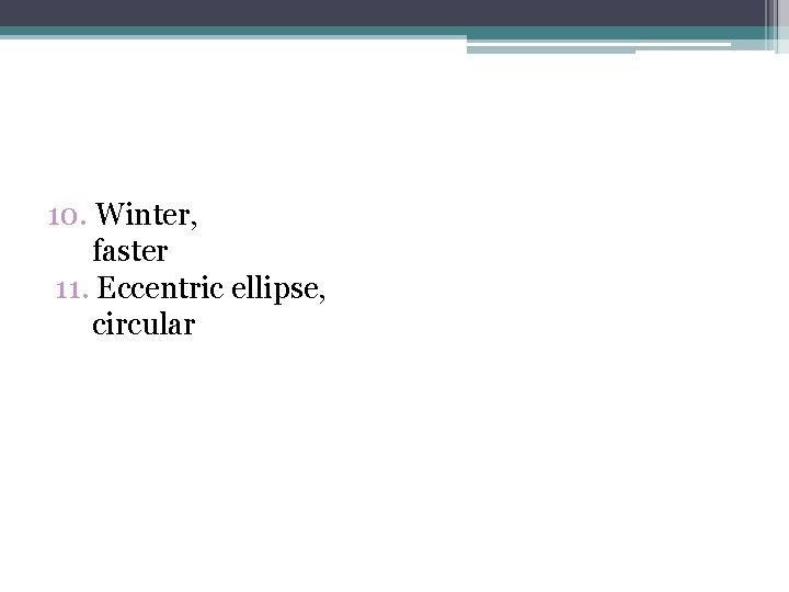 10. Winter, faster 11. Eccentric ellipse, circular 