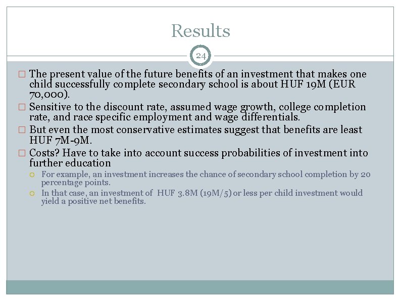 Results 24 � The present value of the future benefits of an investment that