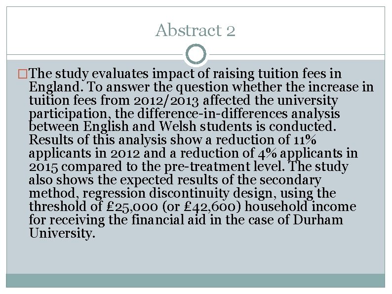 Abstract 2 �The study evaluates impact of raising tuition fees in England. To answer