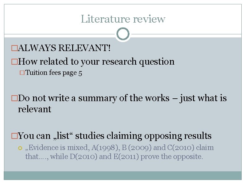 Literature review �ALWAYS RELEVANT! �How related to your research question � Tuition fees page