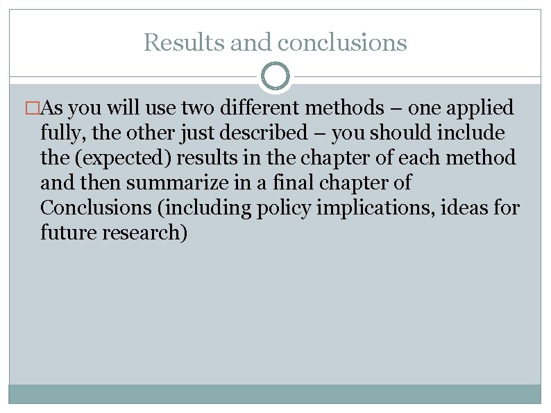 Results and conclusions �As you will use two different methods – one applied fully,