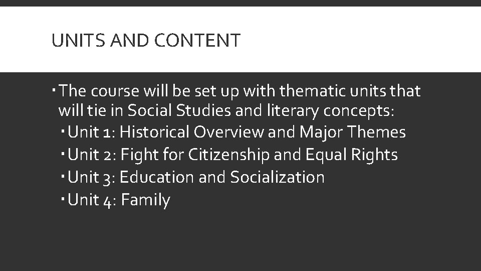 UNITS AND CONTENT The course will be set up with thematic units that will