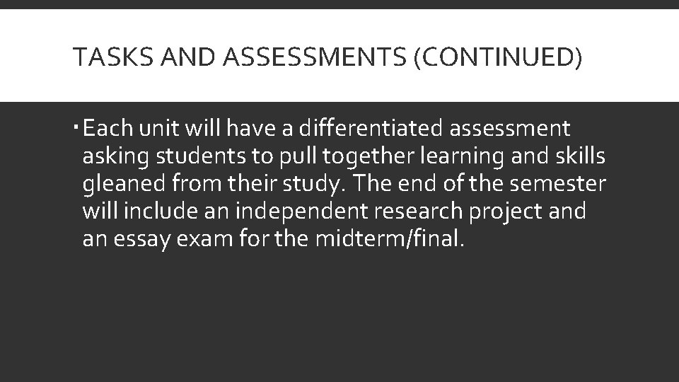 TASKS AND ASSESSMENTS (CONTINUED) Each unit will have a differentiated assessment asking students to