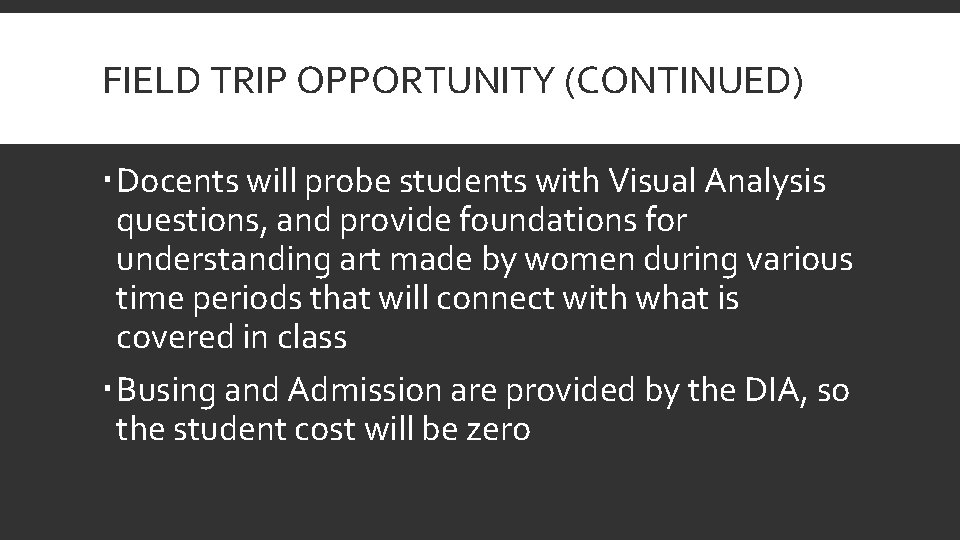 FIELD TRIP OPPORTUNITY (CONTINUED) Docents will probe students with Visual Analysis questions, and provide