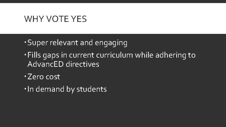 WHY VOTE YES Super relevant and engaging Fills gaps in current curriculum while adhering