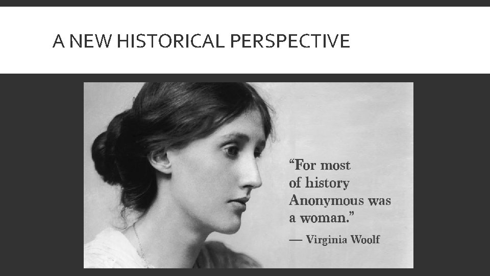 A NEW HISTORICAL PERSPECTIVE 