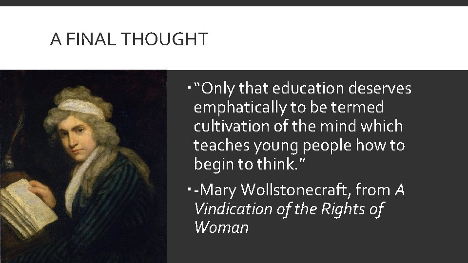 A FINAL THOUGHT “Only that education deserves emphatically to be termed cultivation of the