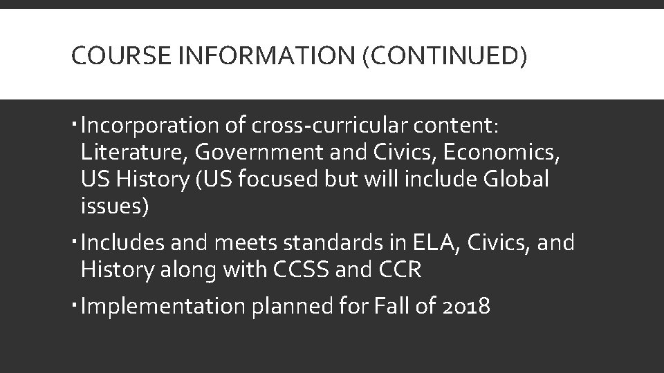 COURSE INFORMATION (CONTINUED) Incorporation of cross-curricular content: Literature, Government and Civics, Economics, US History