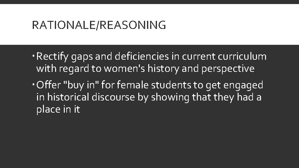 RATIONALE/REASONING Rectify gaps and deficiencies in current curriculum with regard to women's history and