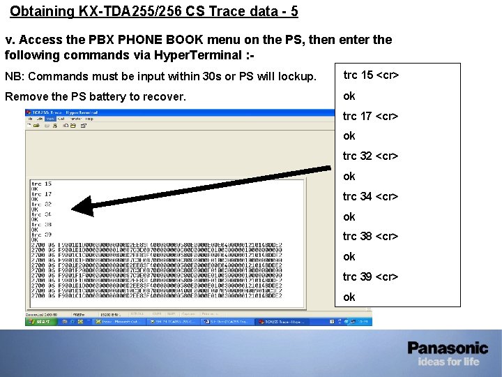 • Obtaining KX-TDA 255/256 CS Trace data - 5 v. Access the PBX • Obtaining KX-TDA 255/256 CS Trace data - 5 v. Access the PBX