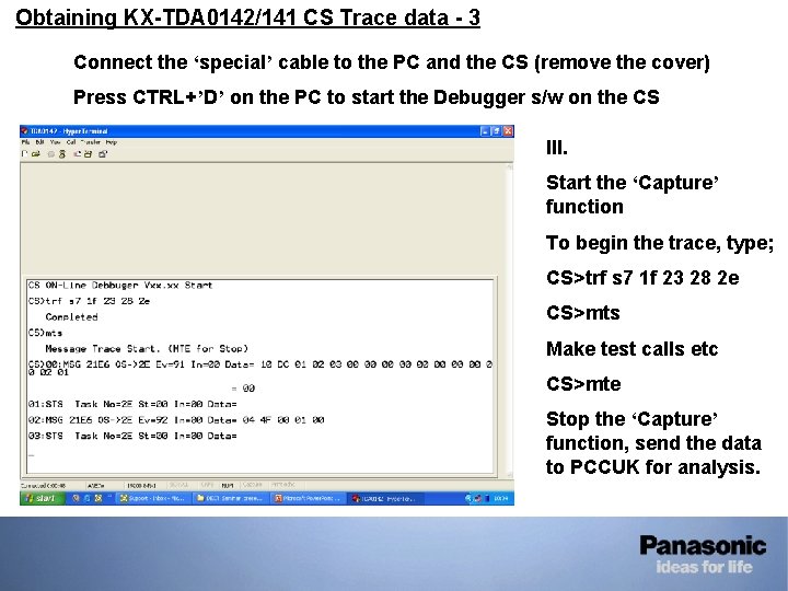 • Obtaining KX-TDA 0142/141 CS Trace data - 3 I. Connect the ‘special’ • Obtaining KX-TDA 0142/141 CS Trace data - 3 I. Connect the ‘special’