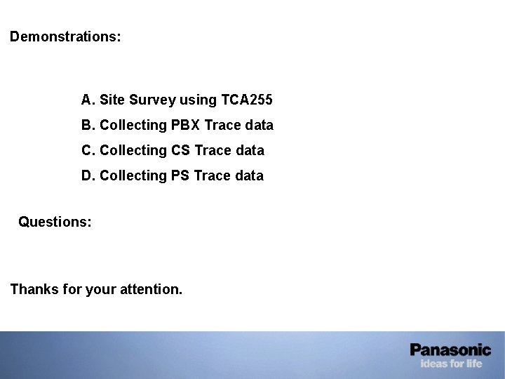 • Demonstrations: • A. Site Survey using TCA 255 • B. Collecting PBX • Demonstrations: • A. Site Survey using TCA 255 • B. Collecting PBX