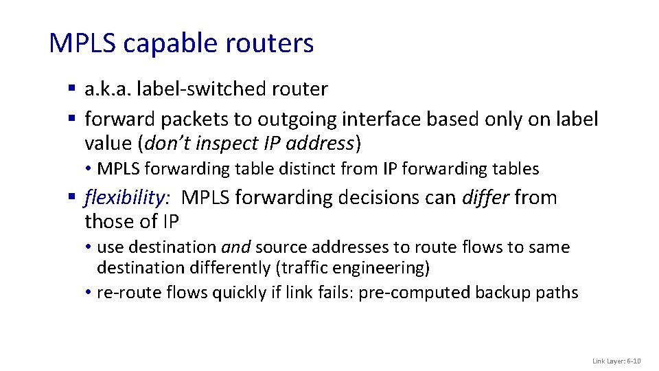 MPLS capable routers § a. k. a. label-switched router § forward packets to outgoing