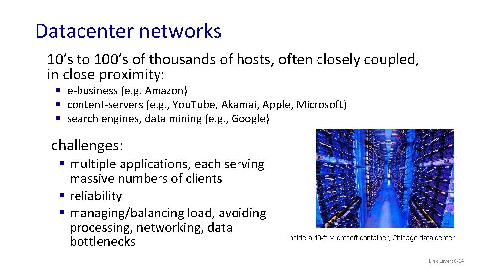 Datacenter networks 10’s to 100’s of thousands of hosts, often closely coupled, in close
