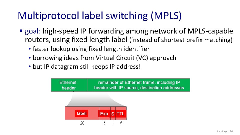 Multiprotocol label switching (MPLS) § goal: high-speed IP forwarding among network of MPLS-capable routers,