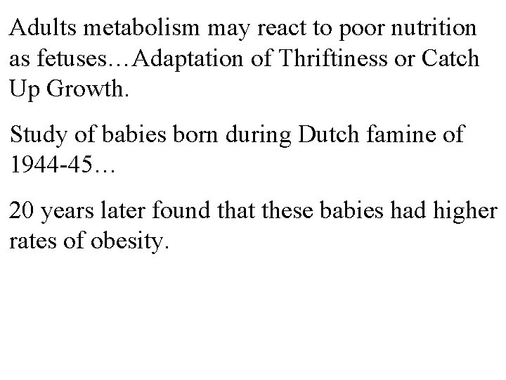 Adults metabolism may react to poor nutrition as fetuses…Adaptation of Thriftiness or Catch Up