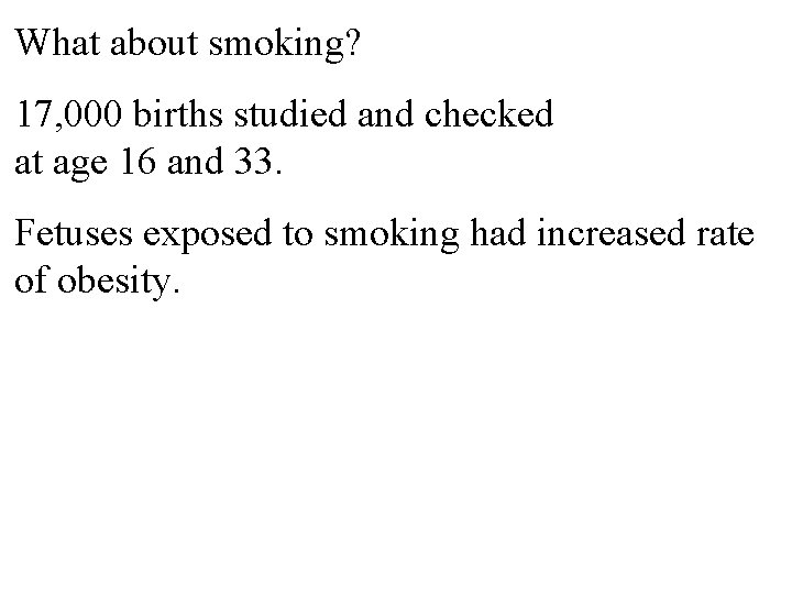 What about smoking? 17, 000 births studied and checked at age 16 and 33.