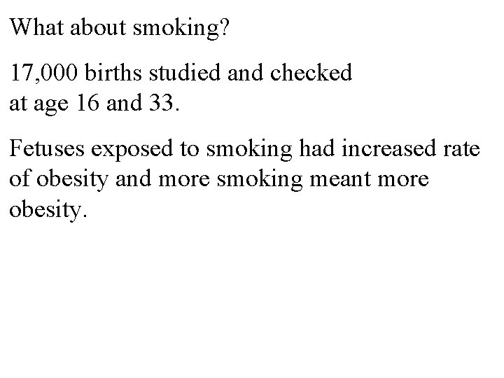 What about smoking? 17, 000 births studied and checked at age 16 and 33.