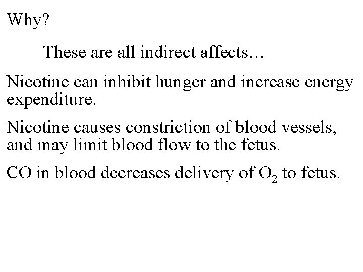 Why? These are all indirect affects… Nicotine can inhibit hunger and increase energy expenditure.