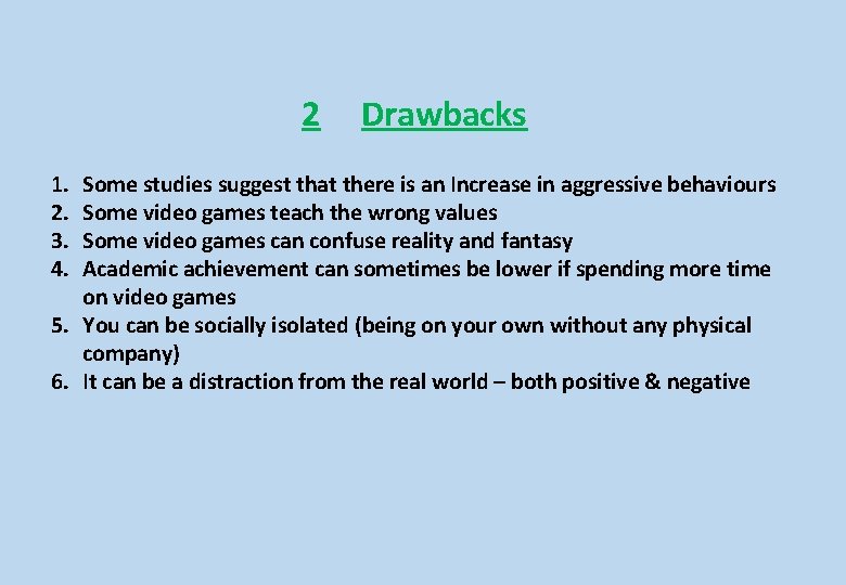 2 1. 2. 3. 4. Drawbacks Some studies suggest that there is an Increase