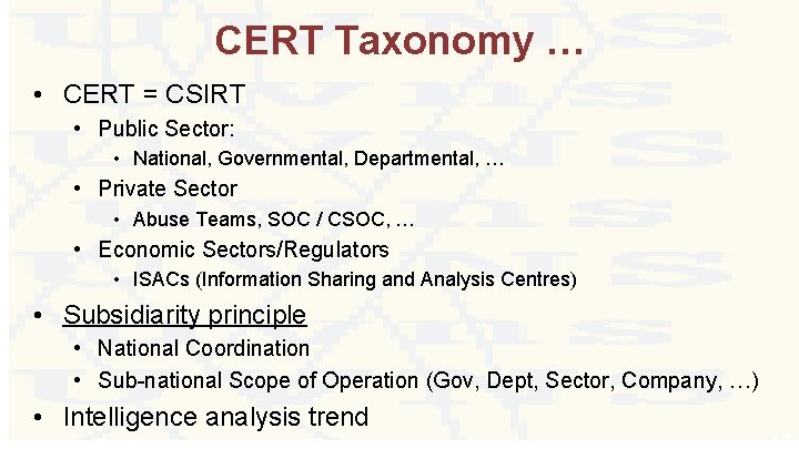 CERT Taxonomy … • CERT = CSIRT • Public Sector: • National, Governmental, Departmental,